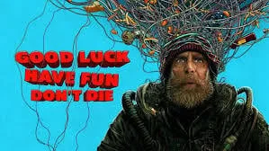 Good Luck Have Fun Don't Die