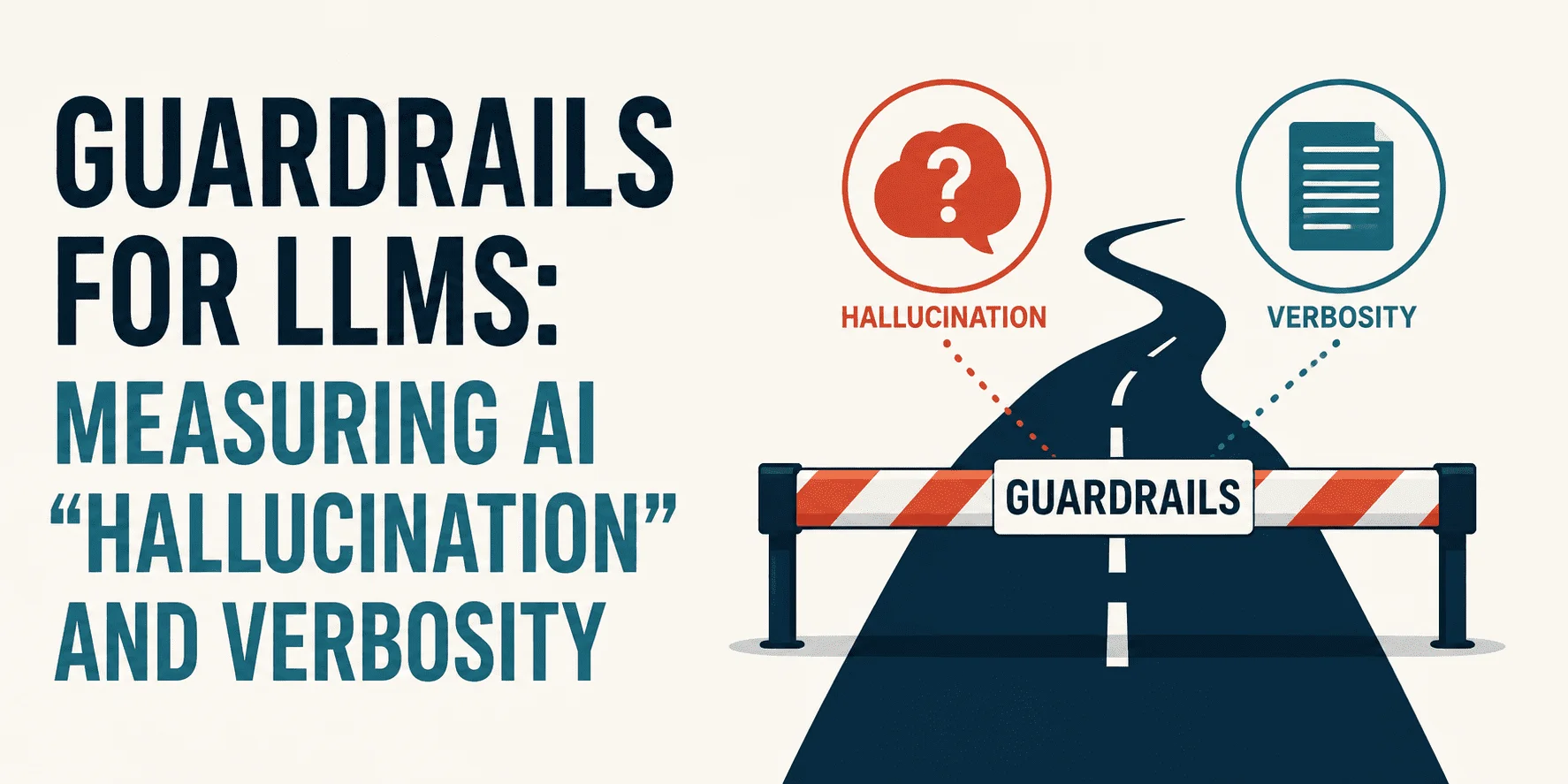 Guardrails for LLMs: Measuring AI 'Hallucination' and Verbosity